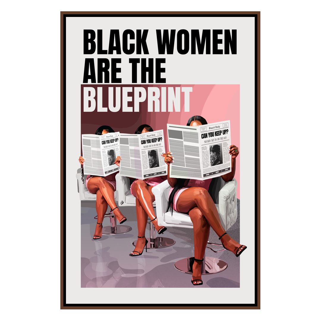 Black Women are The Blueprint