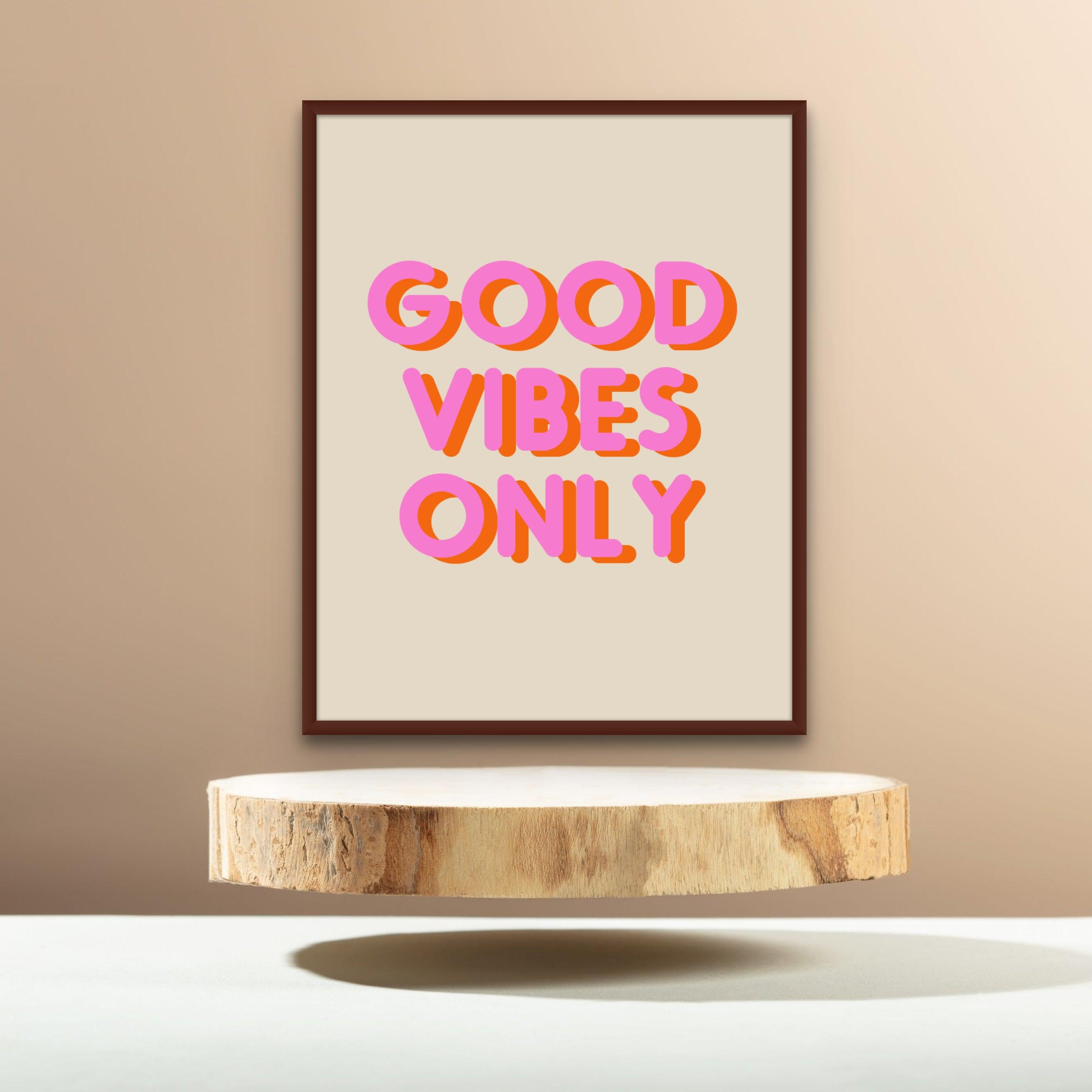 Good vibes only